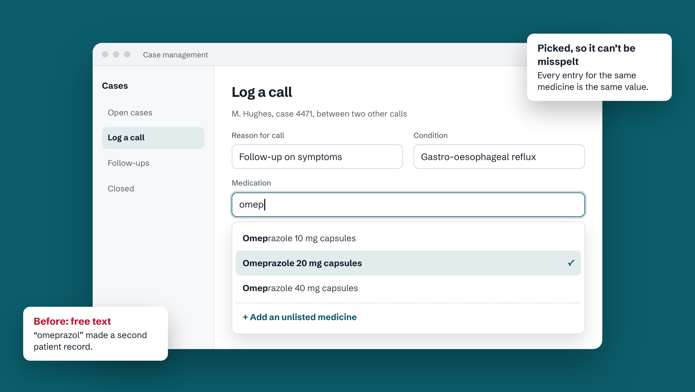 A redrawn case-management screen. A nurse types omep in the medication field and picks Omeprazole 20 mg capsules from a list, with an option to add an unlisted medicine.